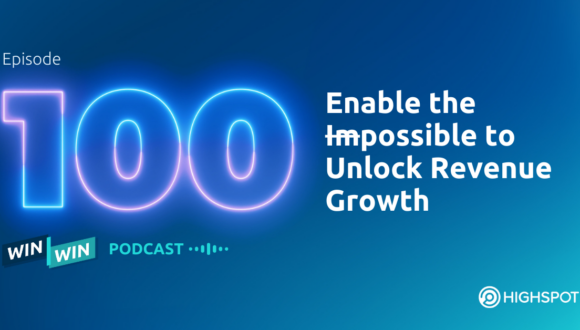 Episode 100: Enable the Impossible to Unlock Revenue Growth